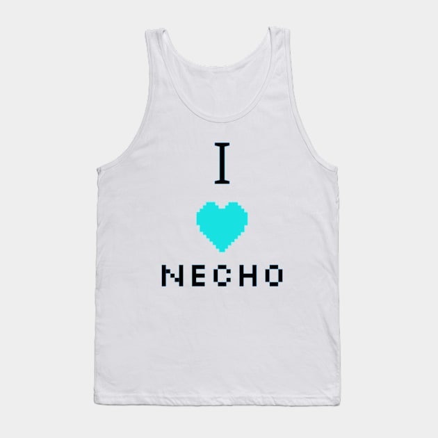 I love Necho. Tank Top by NOSTALGIA1'